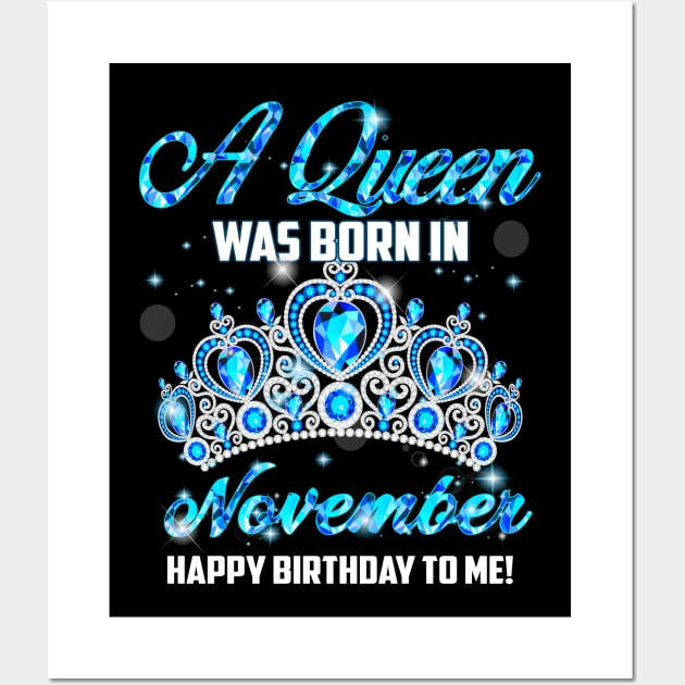 A Queen Was Born In November Happy Birthday To Me Wall Art by Terryeare